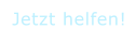 Jetzt helfen!